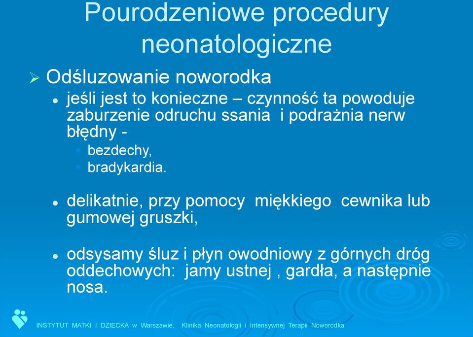 bezdechy, bradykardia.