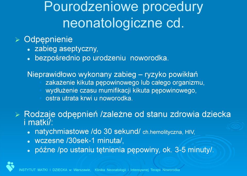 mumifikacji kikuta pępowinowego, ostra utrata krwi u noworodka.