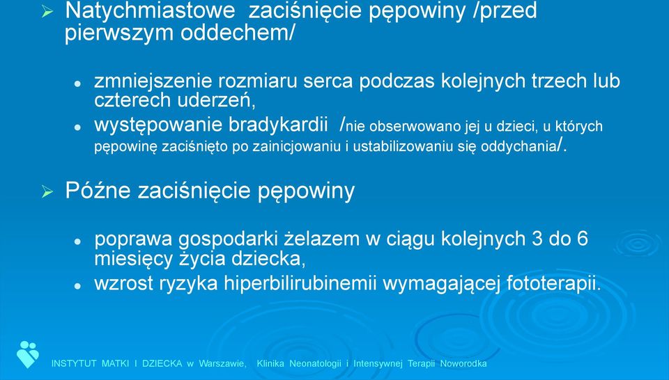 pępowinę zaciśnięto po zainicjowaniu i ustabilizowaniu się oddychania/.