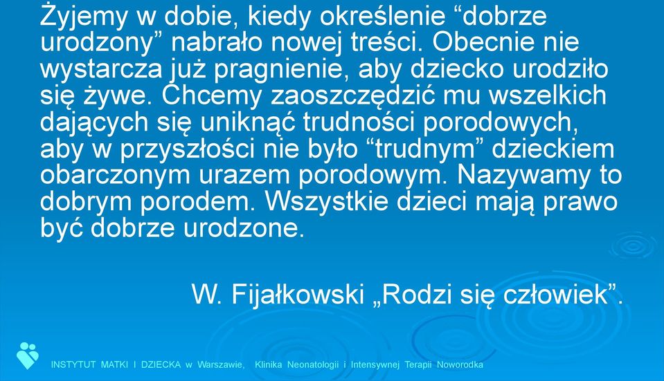 Chcemy zaoszczędzić mu wszelkich dających się uniknąć trudności porodowych, aby w przyszłości nie