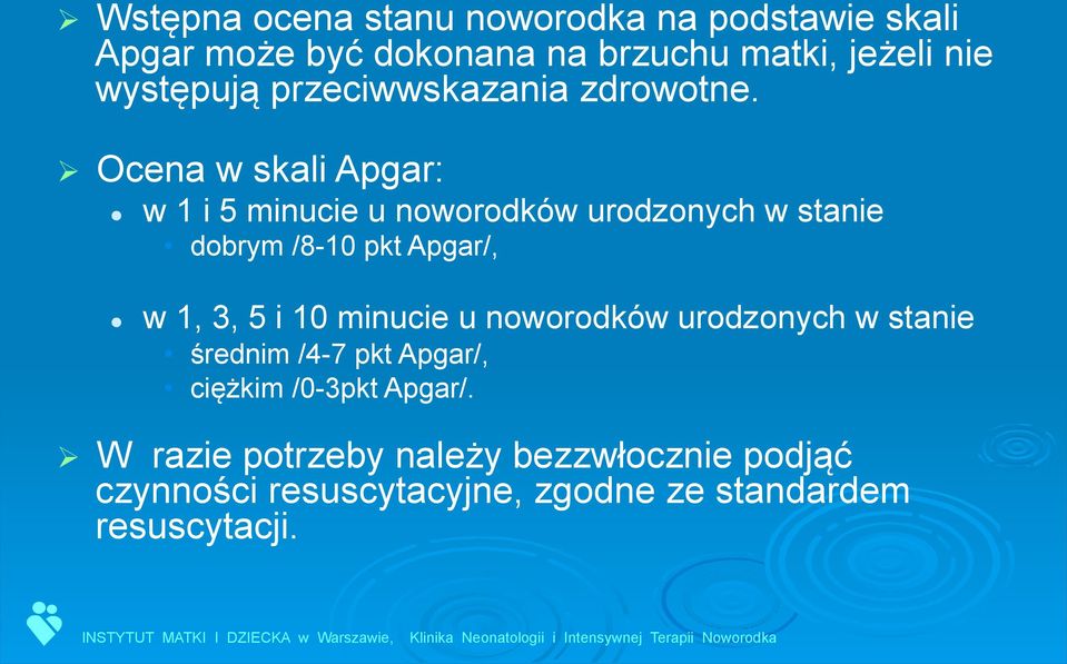 Ø Ocena w skali Apgar: w 1 i 5 minucie u noworodków urodzonych w stanie dobrym /8-10 pkt Apgar/, w 1, 3, 5 i 10