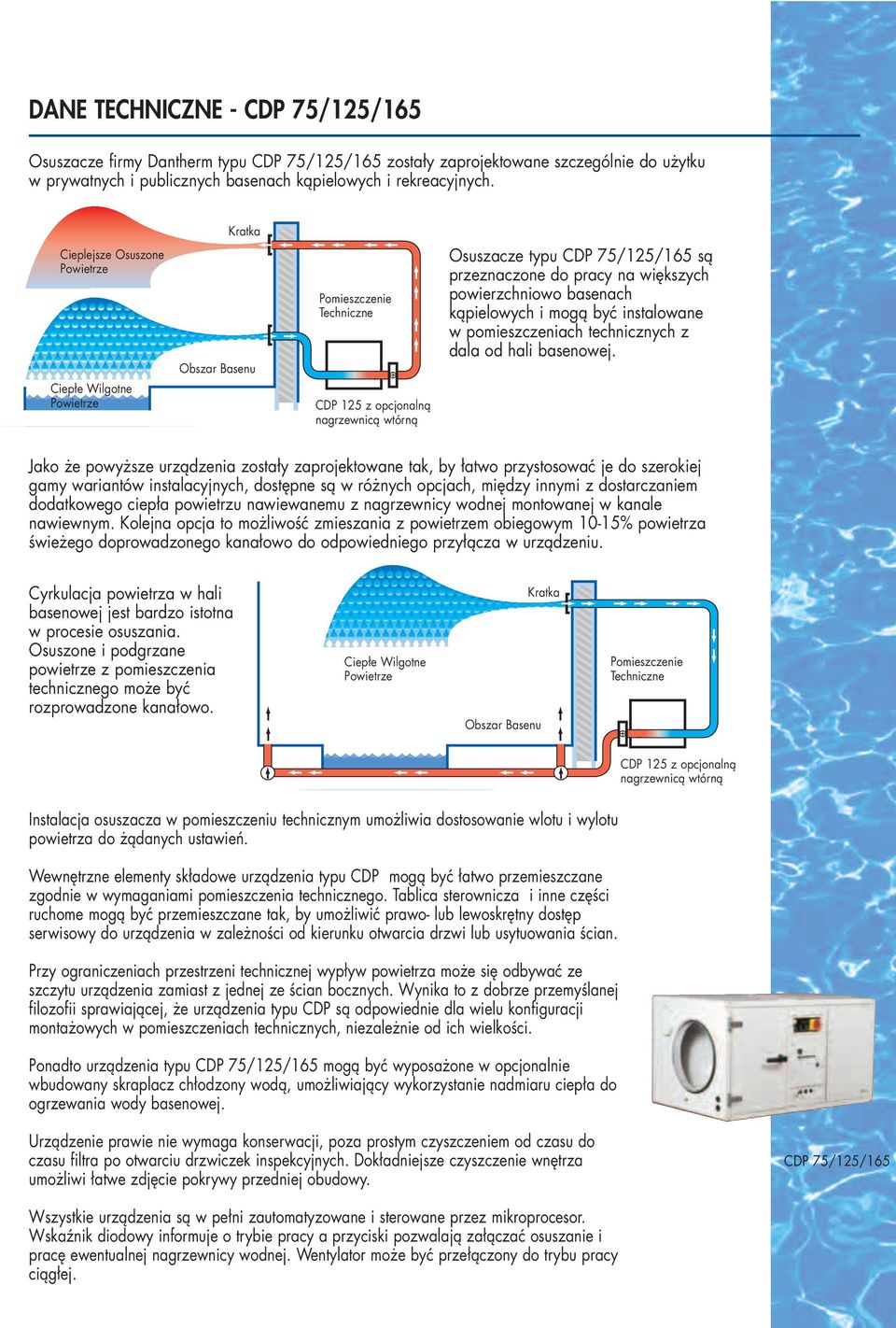 kąpielowych i mogą być instalowane w pomieszczeniach technicznych z dala od hali basenowej.
