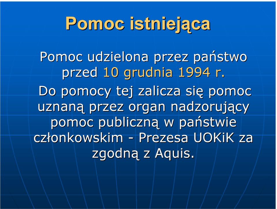 Do pomocy tej zalicza się pomoc uznaną przez organ