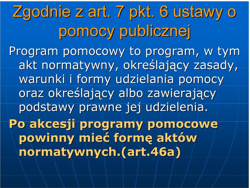 normatywny, określający zasady, warunki i formy udzielania pomocy oraz