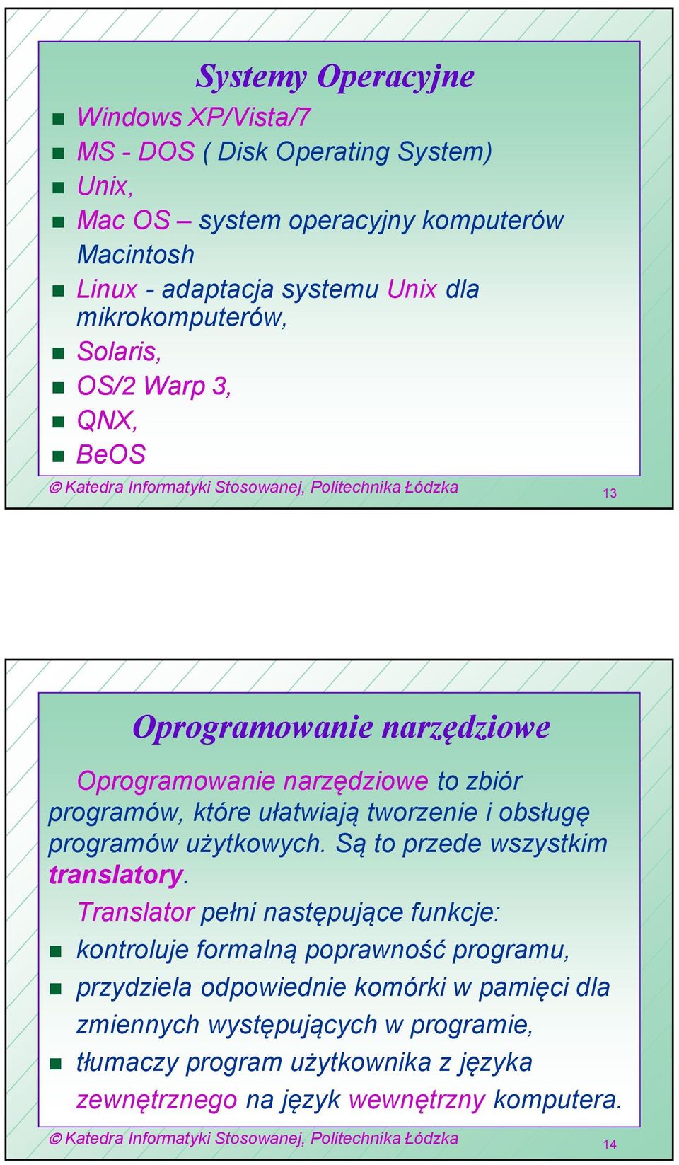 i obsługę programów użytkowych. Są to przede wszystkim translatory.