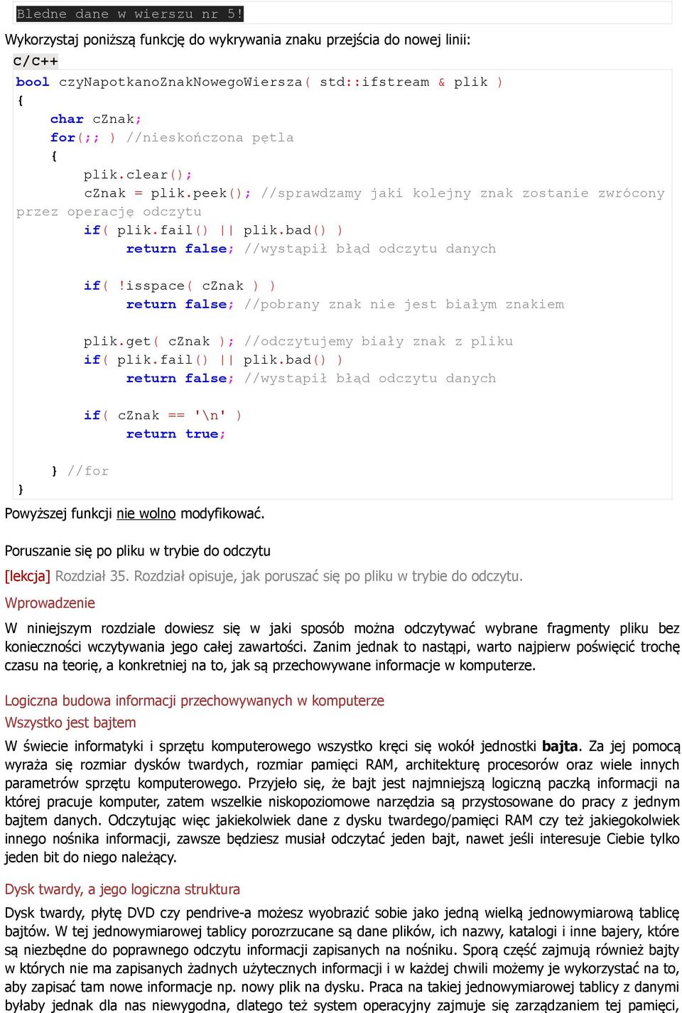 clear(); cznak = plik.peek(); //sprawdzamy jaki kolejny znak zostanie zwrócony przez operację odczytu if( plik.fail() plik.bad() ) return false; //wystąpił błąd odczytu danych if(!