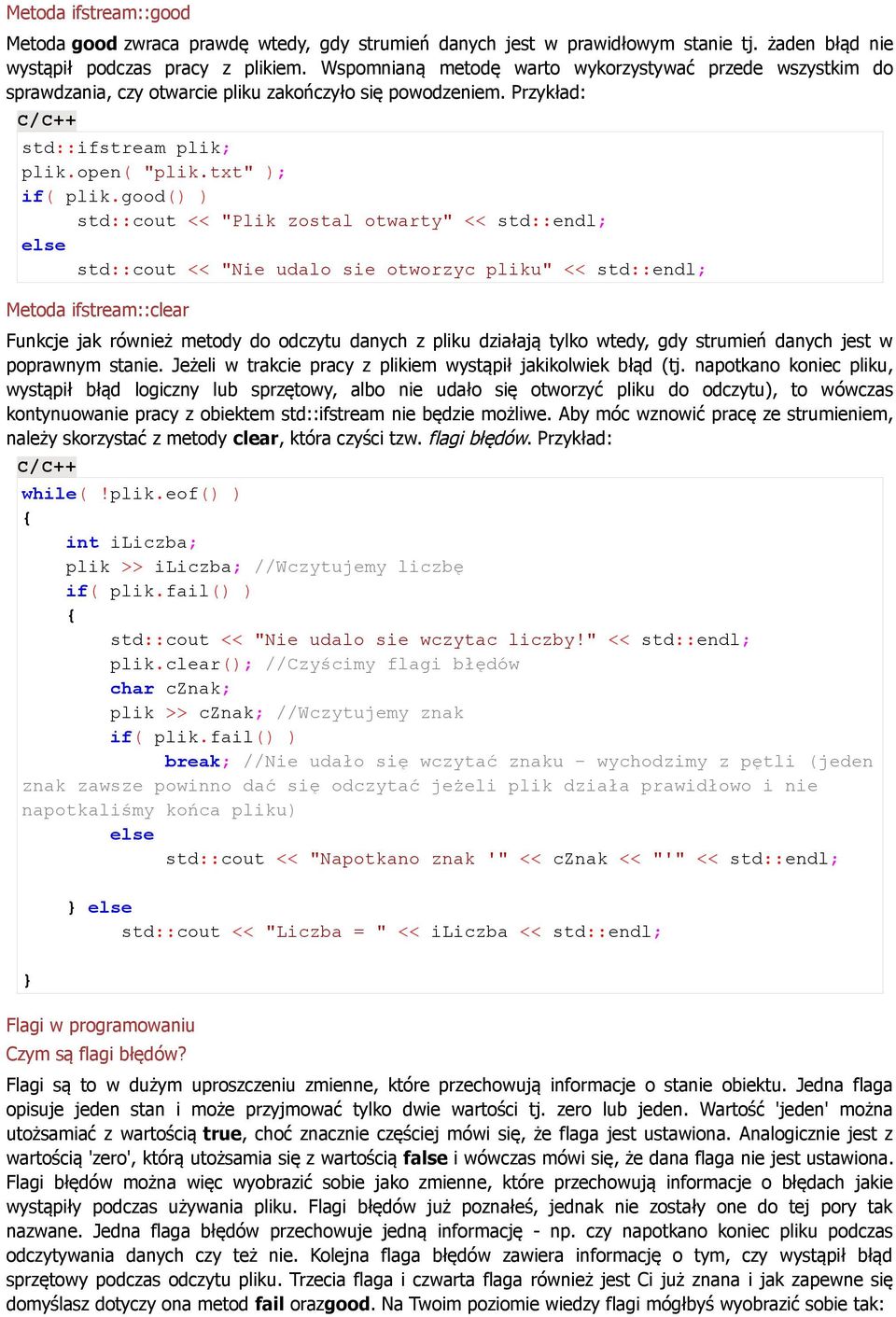 good() ) std::cout << "Plik zostal otwarty" << std::endl; else std::cout << "Nie udalo sie otworzyc pliku" << std::endl; Metoda ifstream::clear Funkcje jak również metody do odczytu danych z pliku