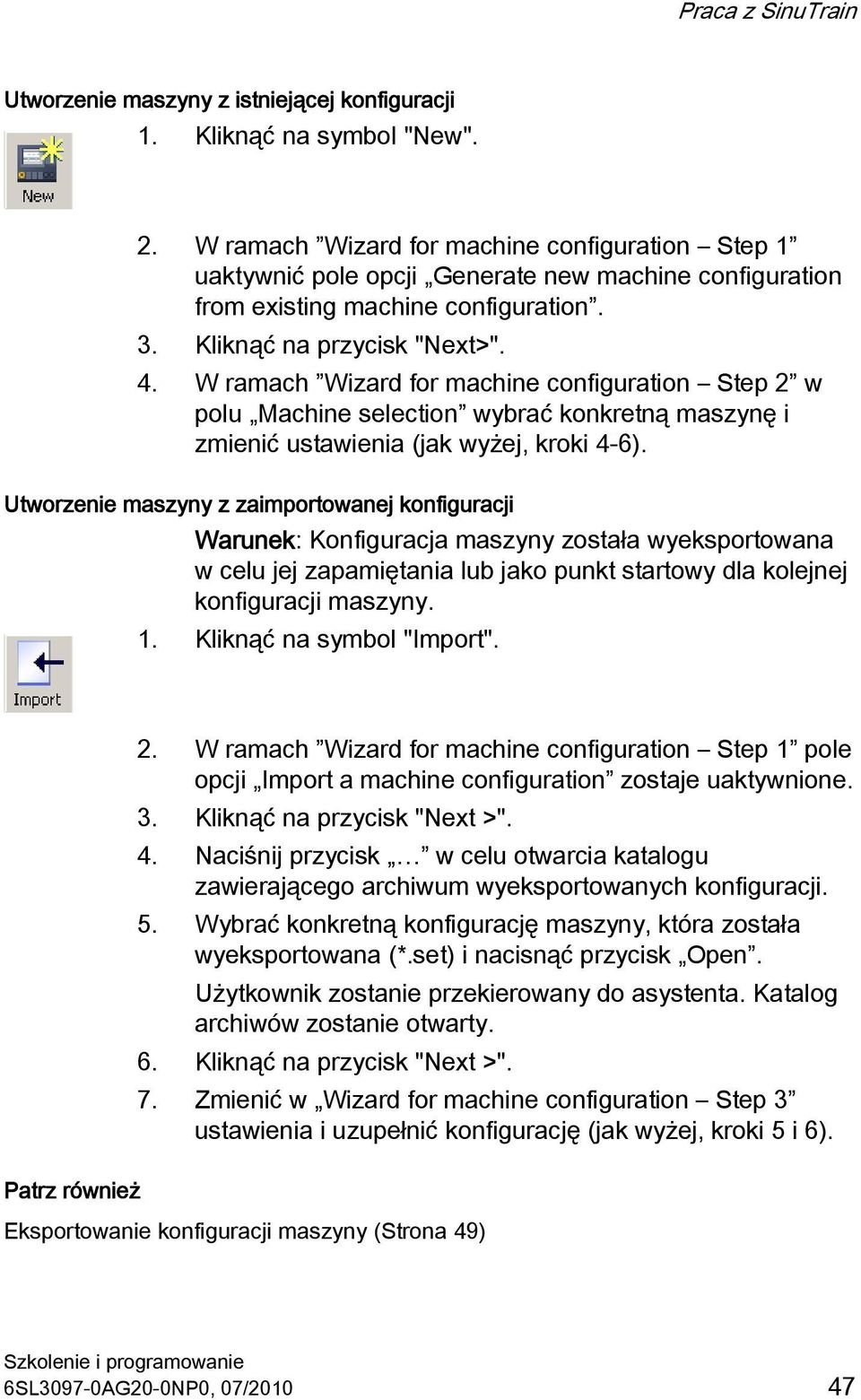 W ramach Wizard for machine configuration Step 2 w polu Machine selection wybrać konkretną maszynę i zmienić ustawienia (jak wyżej, kroki 4-6).
