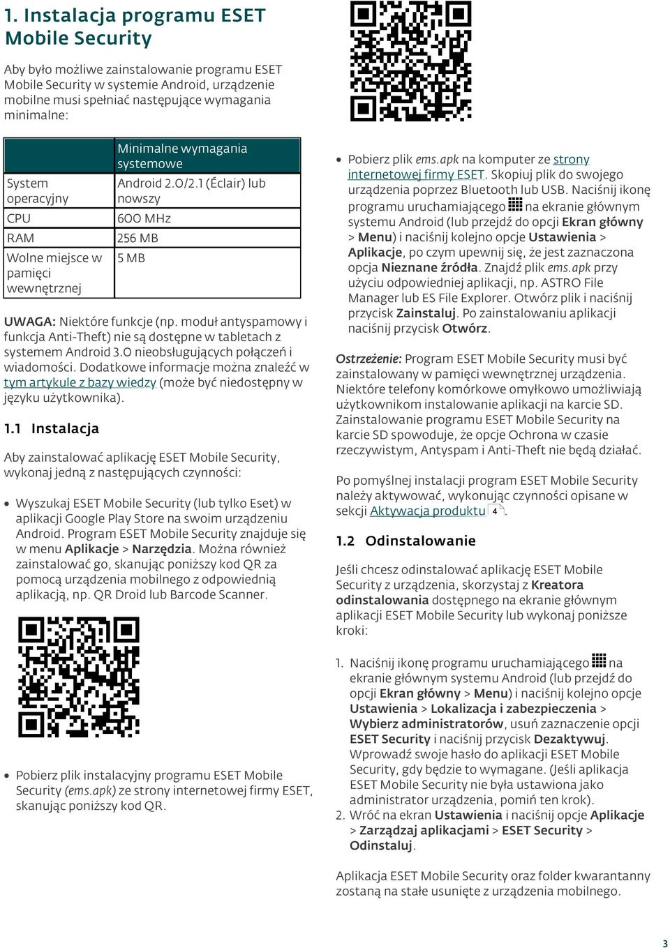 moduł antyspamowy i funkcja Anti-Theft) nie są dostępne w tabletach z systemem Android 3.0 nieobsługujących połączeń i wiadomości.
