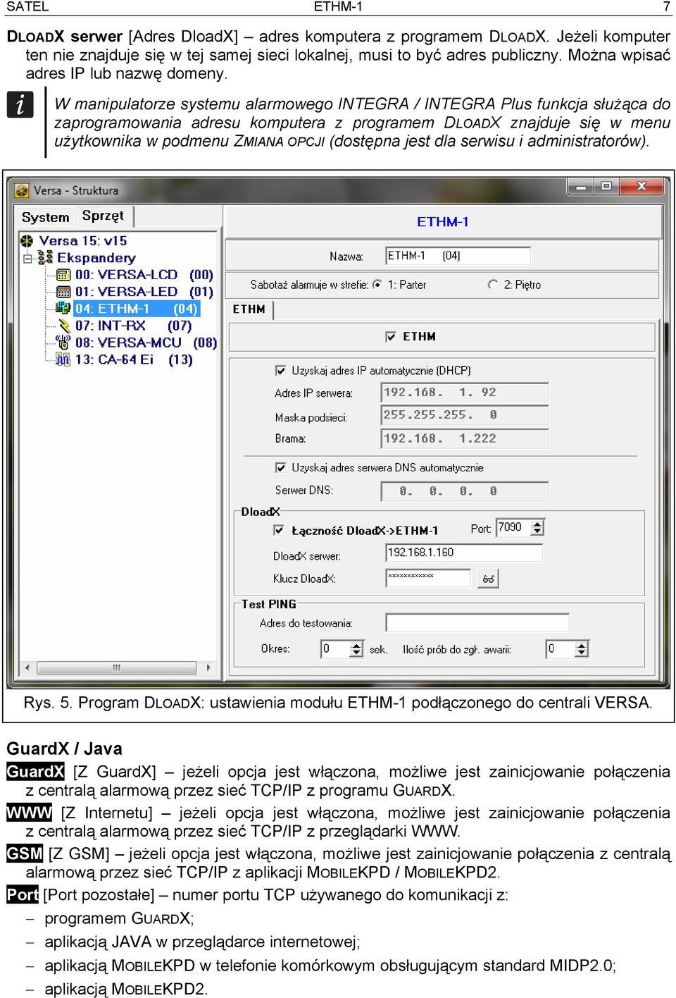 W manipulatorze systemu alarmowego INTEGRA / INTEGRA Plus funkcja służąca do zaprogramowania adresu komputera z programem DLOADX znajduje się w menu użytkownika w podmenu ZMIANA OPCJI (dostępna jest