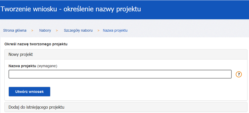 W następnym kroku należy nadać nazwę dla projektu. Nazwa projektu nie jest tożsama z polem Tytuł projektu obecnym w formularzu wniosku.
