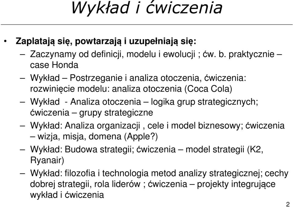 grup strategicznych; ćwiczenia grupy strategiczne Wykład: Analiza organizacji, cele i model biznesowy; ćwiczenia wizja, misja, domena (Apple?