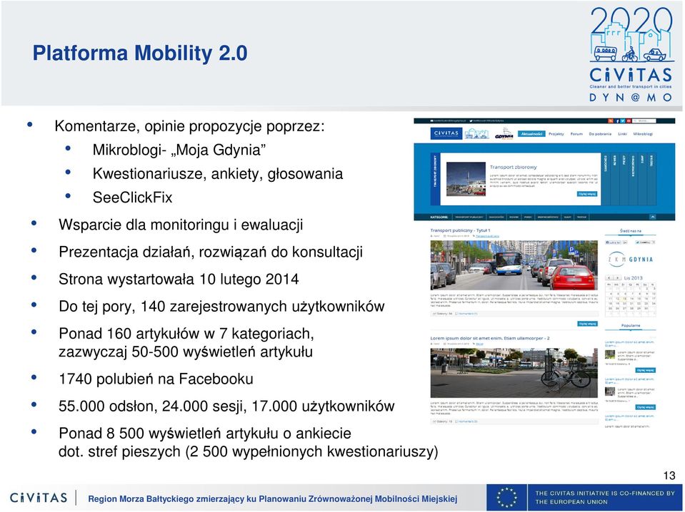 monitoringu i ewaluacji Prezentacja działań, rozwiązań do konsultacji Strona wystartowała 10 lutego 2014 Do tej pory, 140