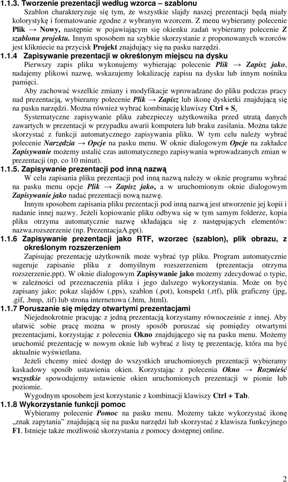Innym sposobem na szybkie skorzystanie z proponowanych wzorców jest klikniecie na przycisk Projekt znajdujący się na pasku narzędzi. 1.