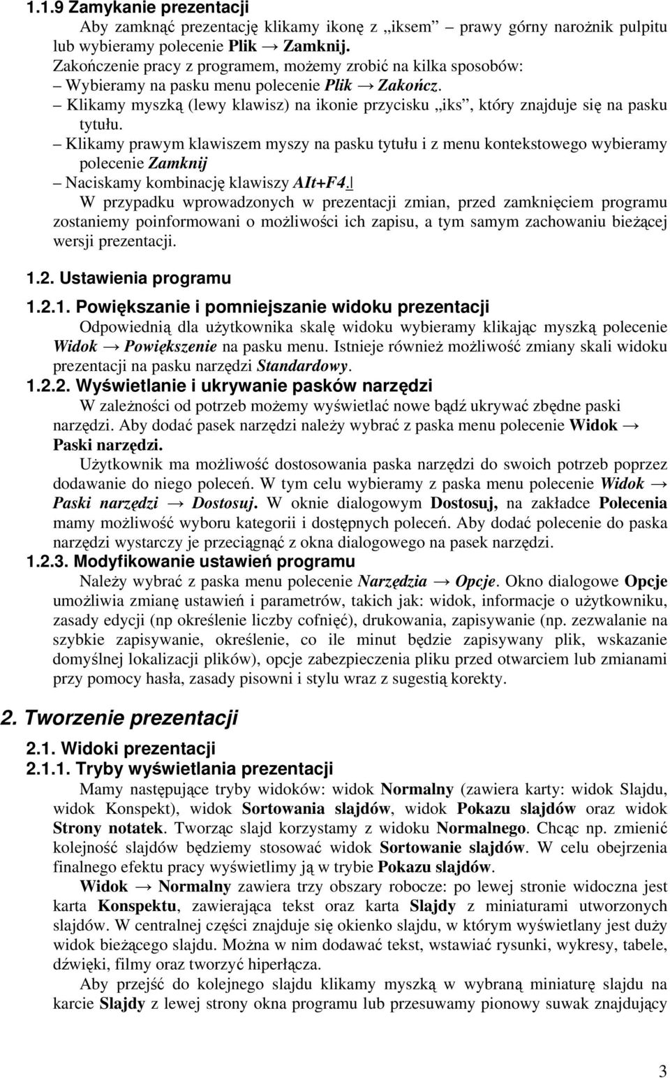 Klikamy myszką (lewy klawisz) na ikonie przycisku iks, który znajduje się na pasku tytułu.