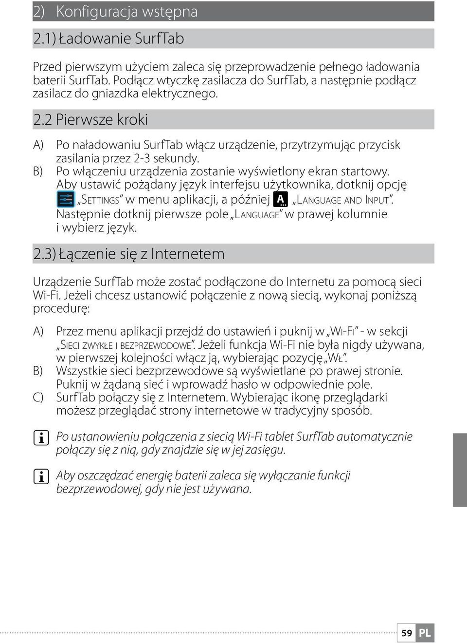 2 Pierwsze kroki A) Po naładowaniu SurfTab włącz urządzenie, przytrzymując przycisk zasilania przez 2-3 sekundy. B) Po włączeniu urządzenia zostanie wyświetlony ekran startowy.