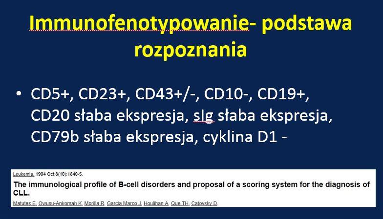 Klonalne limfocyty B o fenotypie PBL Limfocyty B we krwi obwodowej > 5 G/L Limfadenopatia lub