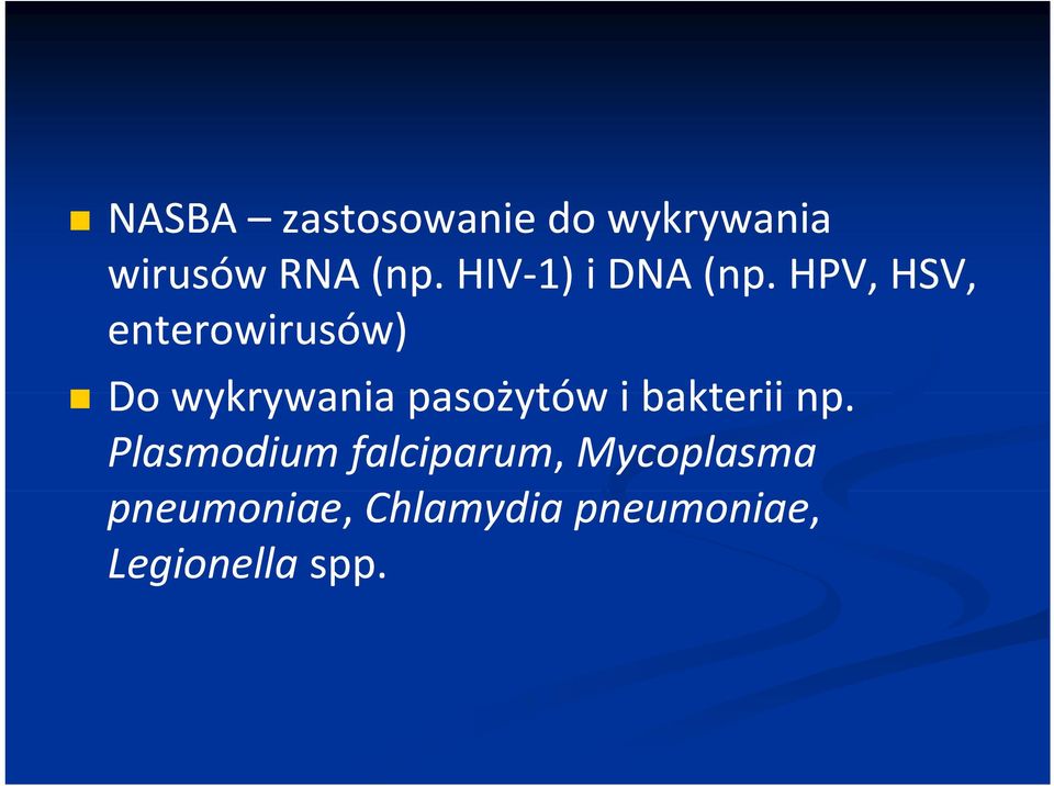 HPV, HSV, enterowirusów) Dowykrywania pasożytów i