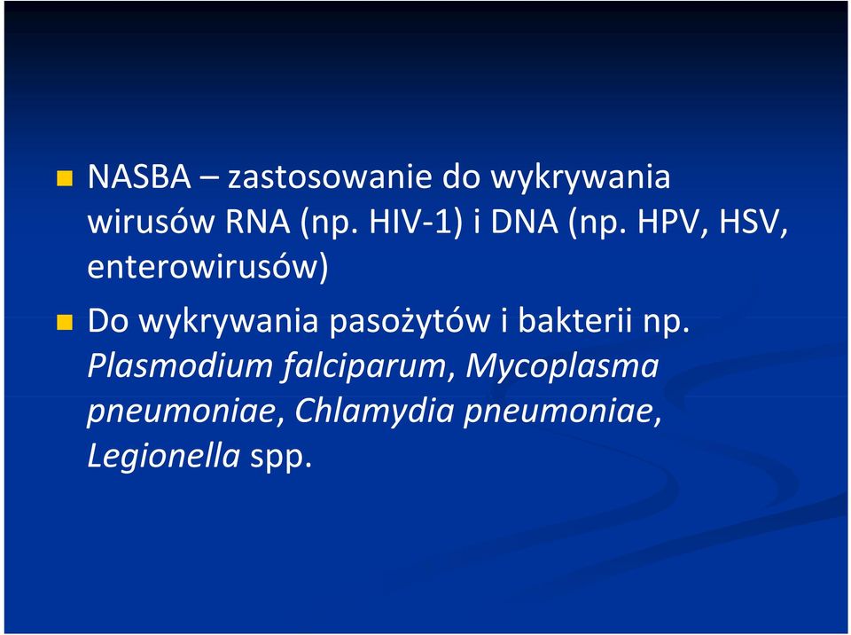 HPV, HSV, enterowirusów) Dowykrywania pasożytów i