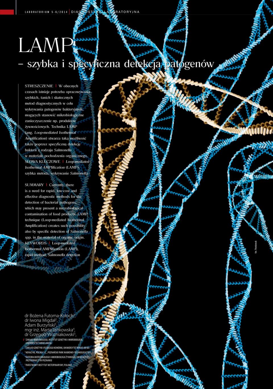 Loop-mediated Isothermal Amplifi cation) stwarza taką możliwość także poprzez specyfi czną detekcję bakterii z rodzaju Salmonella w materiale pochodzenia organicznego.