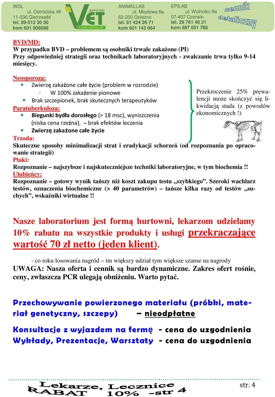 Paratuberkuloza: kwidacją stada (z powodów Biegunki bydła dorosłego (> 18 msc), wyniszczenia ekonomicznych!
