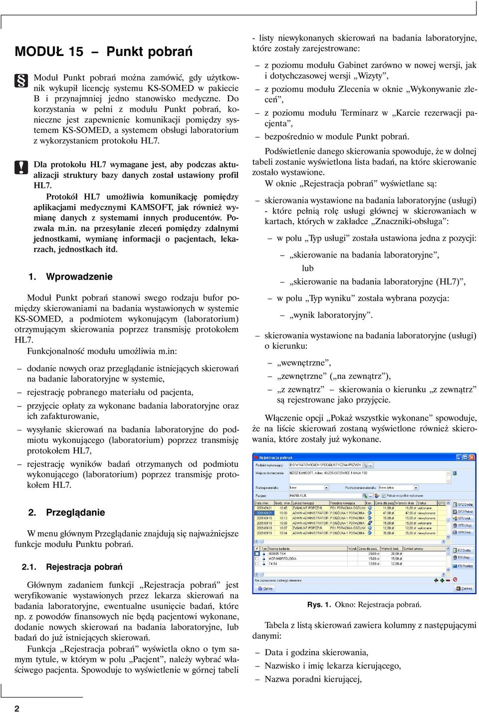 Dla protokołu HL7 wymagane jest, aby podczas aktualizacji struktury bazy danych został ustawiony profil HL7.