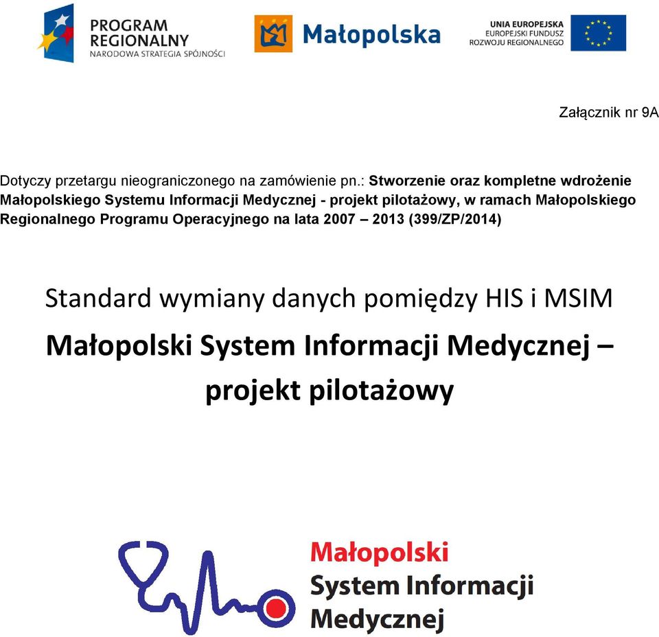 pilotażowy, w ramach Małopolskiego Regionalnego Programu Operacyjnego na lata 2007 2013