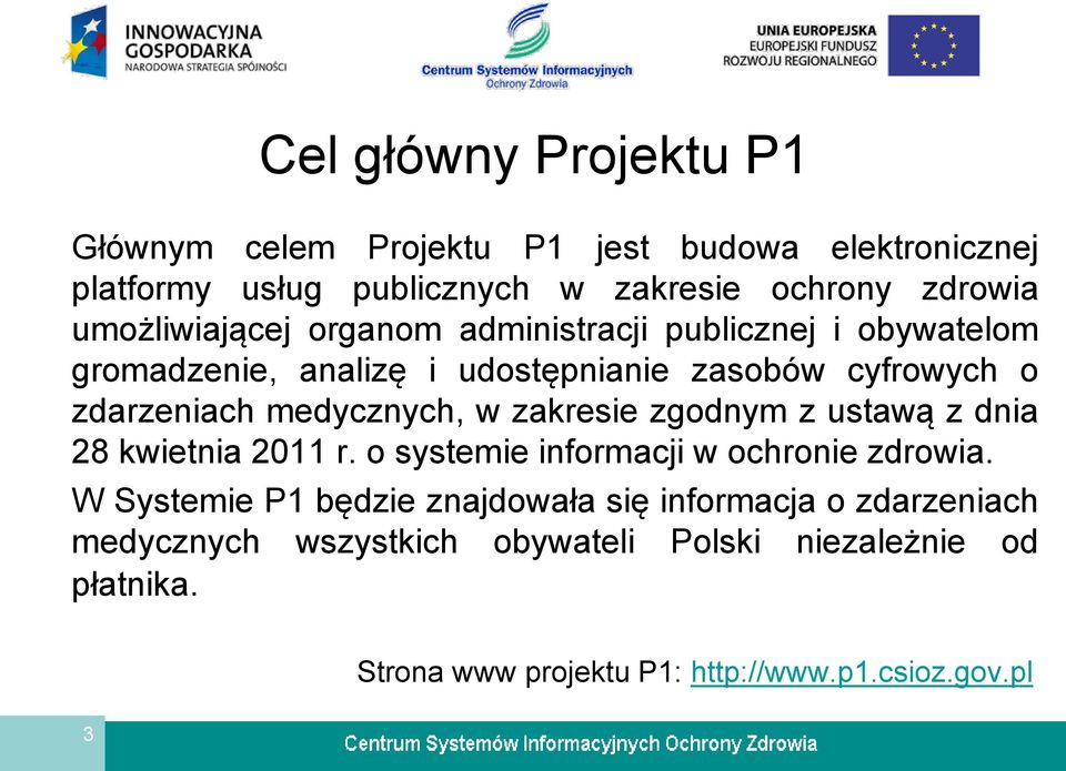 medycznych, w zakresie zgodnym z ustawą z dnia 28 kwietnia 2011 r. o systemie informacji w ochronie zdrowia.