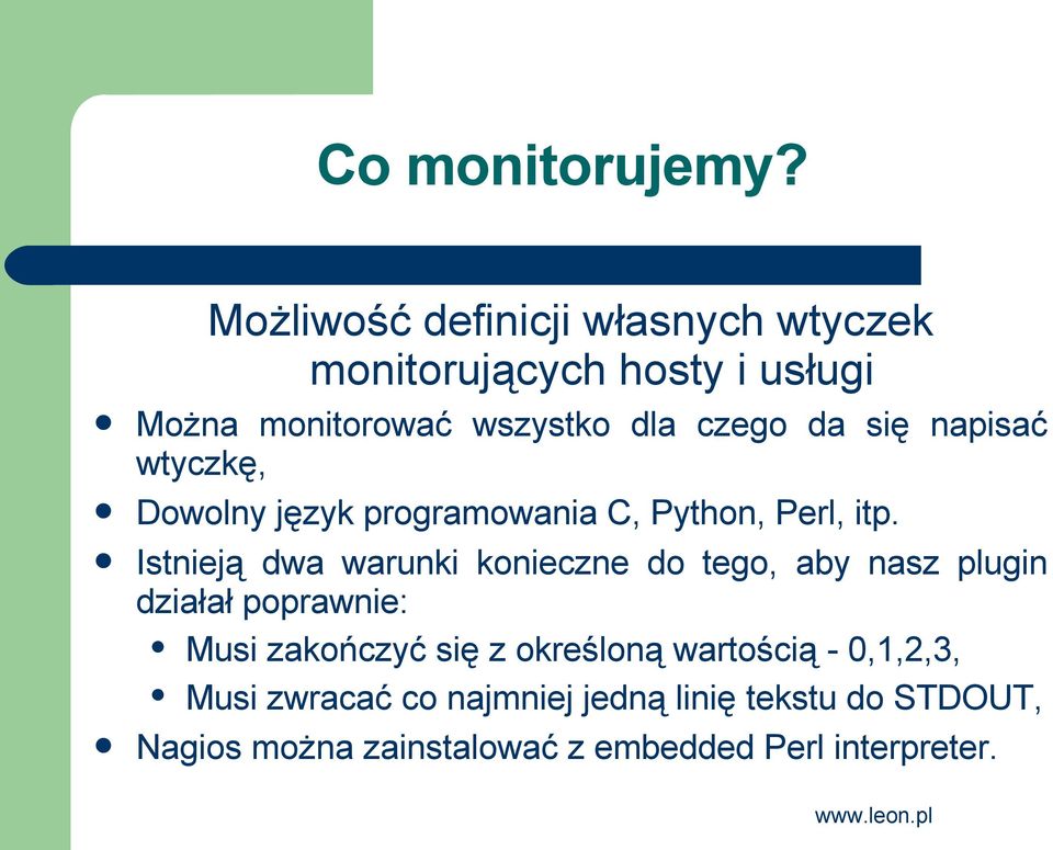 się napisać wtyczkę, Dowolny język programowania C, Python, Perl, itp.