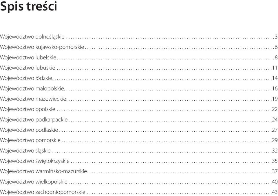..22 Województwo podkarpackie...24 Województwo podlaskie...27 Województwo pomorskie...29 Województwo śląskie.