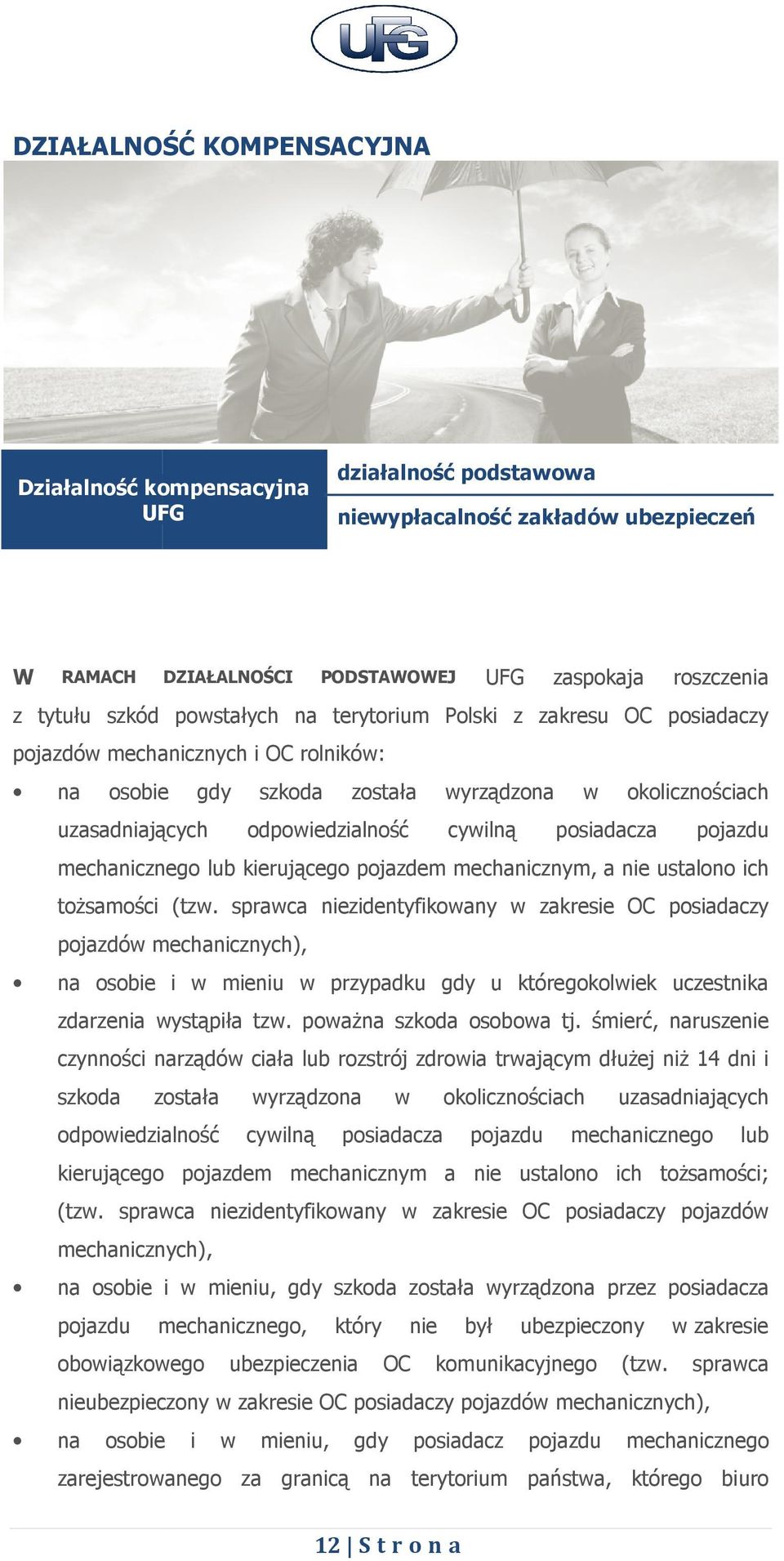 posiadacza pojazdu mechanicznego lub kierującego pojazdem mechanicznym, a nie ustalono ich tożsamości (tzw.