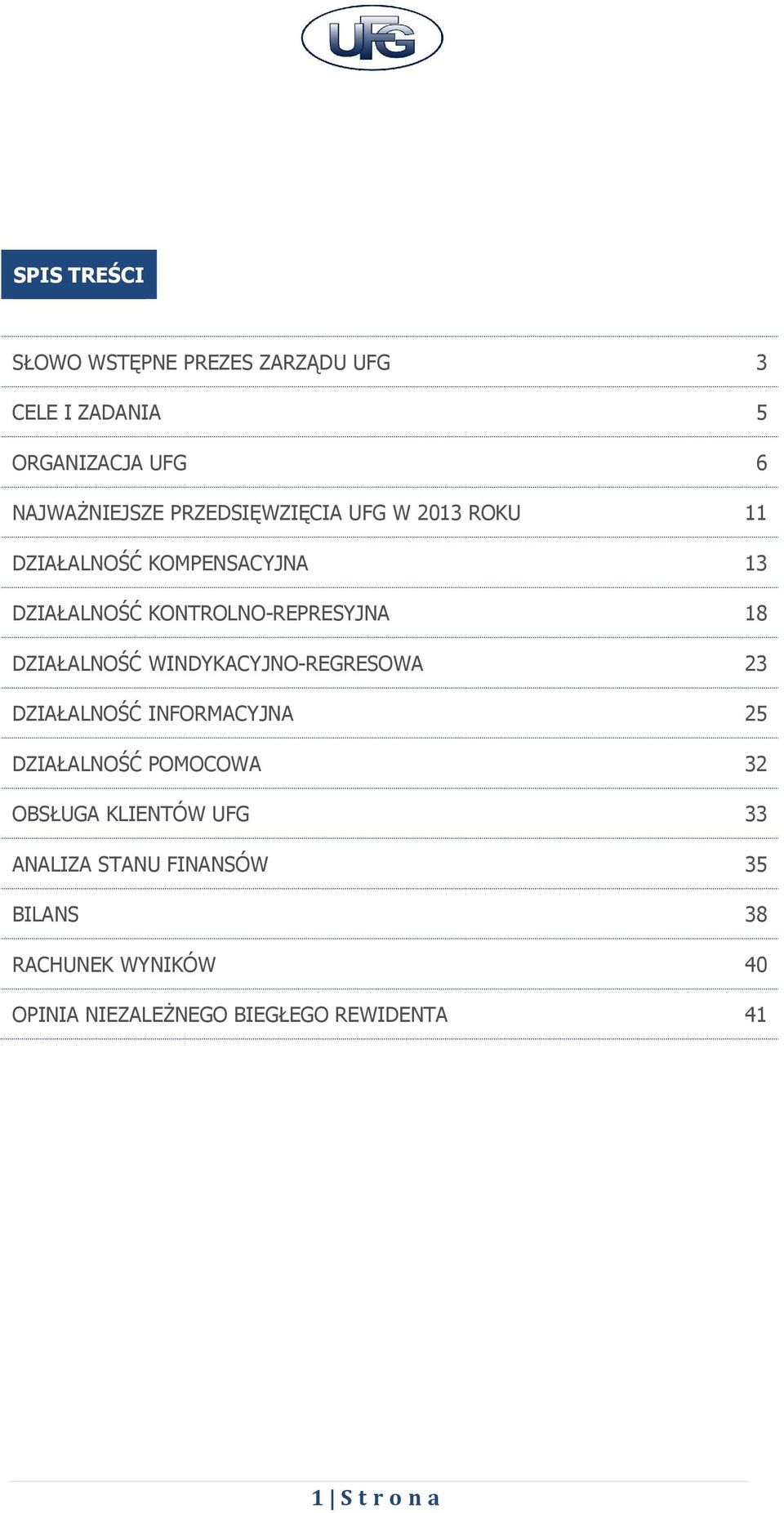 WINDYKACYJNO-REGRESOWA DZIAŁALNOŚĆ INFORMACYJNA DZIAŁALNOŚĆ POMOCOWA OBSŁUGA KLIENTÓW UFG ANALIZA STANU