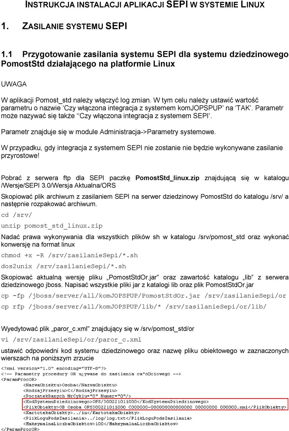 Parametr znajduje się w module Administracja->Parametry systemowe. W przypadku, gdy integracja z systemem SEPI nie zostanie nie będzie wykonywane zasilanie przyrostowe!