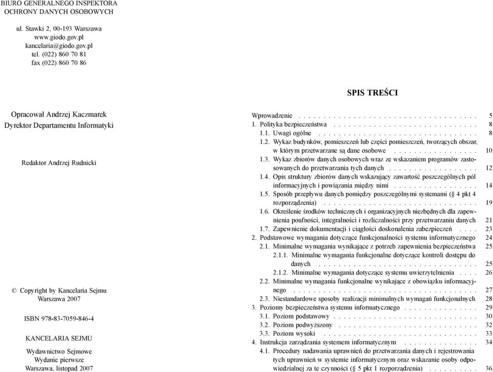 978-83-7059-846-4 KANCELARIA SEJMU Wydawnictwo Sejmowe Wydanie pierwsze Warszawa, listopad 2007 Wprowadzenie.................................... 5 1. Polityka bezpieczeństwa............................. 8 1.