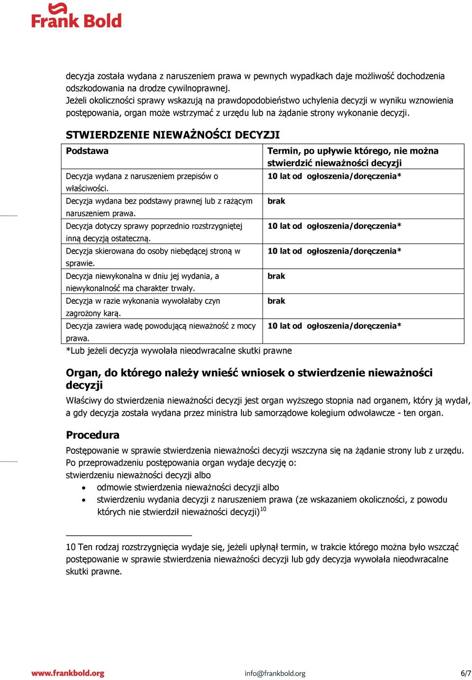 STWIERDZENIE NIEWAŻNOŚCI DECYZJI Podstawa Decyzja wydana z naruszeniem przepisów o właściwości. Decyzja wydana bez podstawy prawnej lub z rażącym naruszeniem prawa.