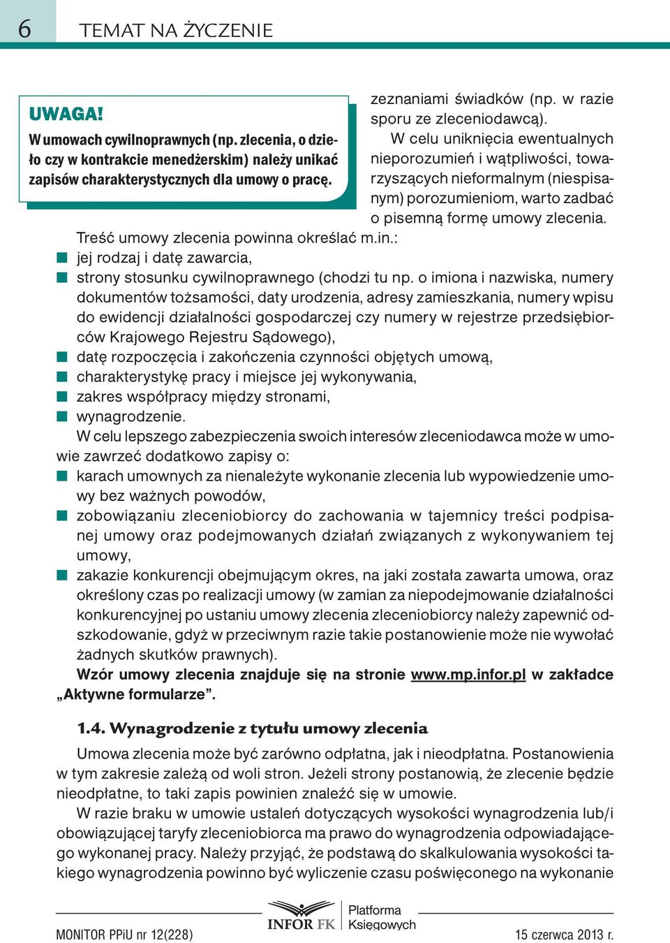 Treść umowy zlecenia powinna określać m.in.: jej rodzaj i datę zawarcia, strony stosunku cywilnoprawnego (chodzi tu np.