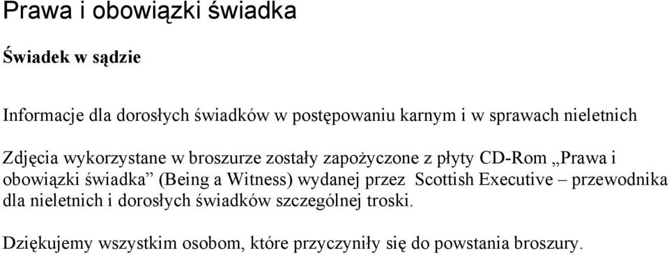 (Being a Witness) wydanej przez Scottish Executive przewodnika dla nieletnich i dorosłych