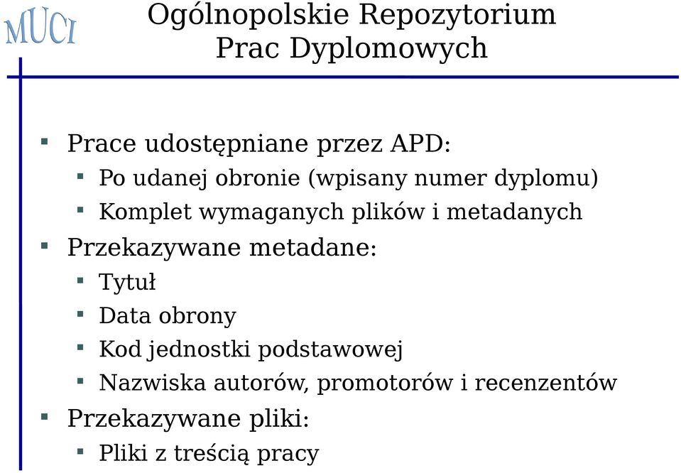 metadanych Przekazywane metadane: Tytuł Data obrony Kod jednostki
