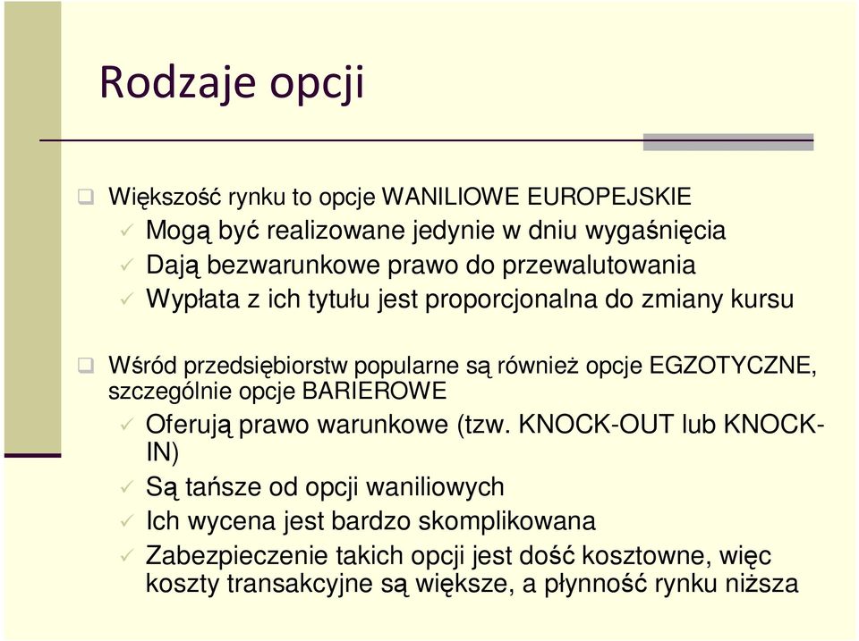 EGZOTYCZNE, szczególnie opcje BARIEROWE Oferują prawo warunkowe (tzw.