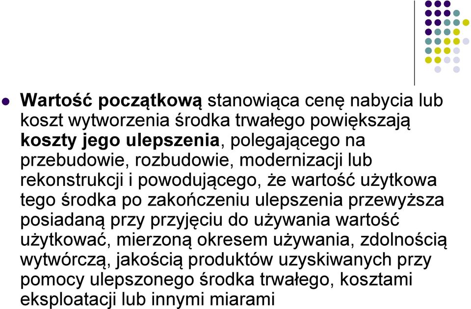 zakończeniu ulepszenia przewyższa posiadaną przy przyjęciu do używania wartość użytkować, mierzoną okresem używania,