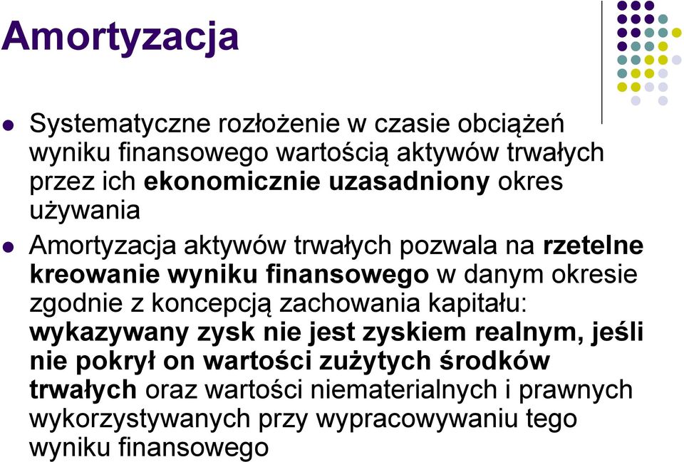 danym okresie zgodnie z koncepcją zachowania kapitału: wykazywany zysk nie jest zyskiem realnym, jeśli nie pokrył on