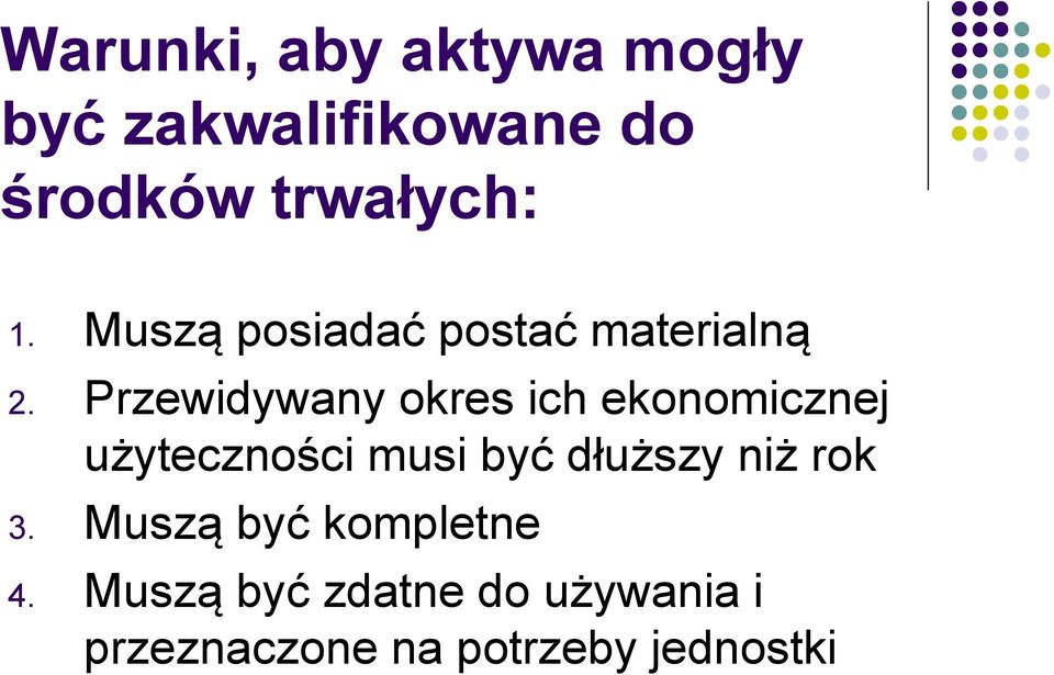 Przewidywany okres ich ekonomicznej użyteczności musi być dłuższy