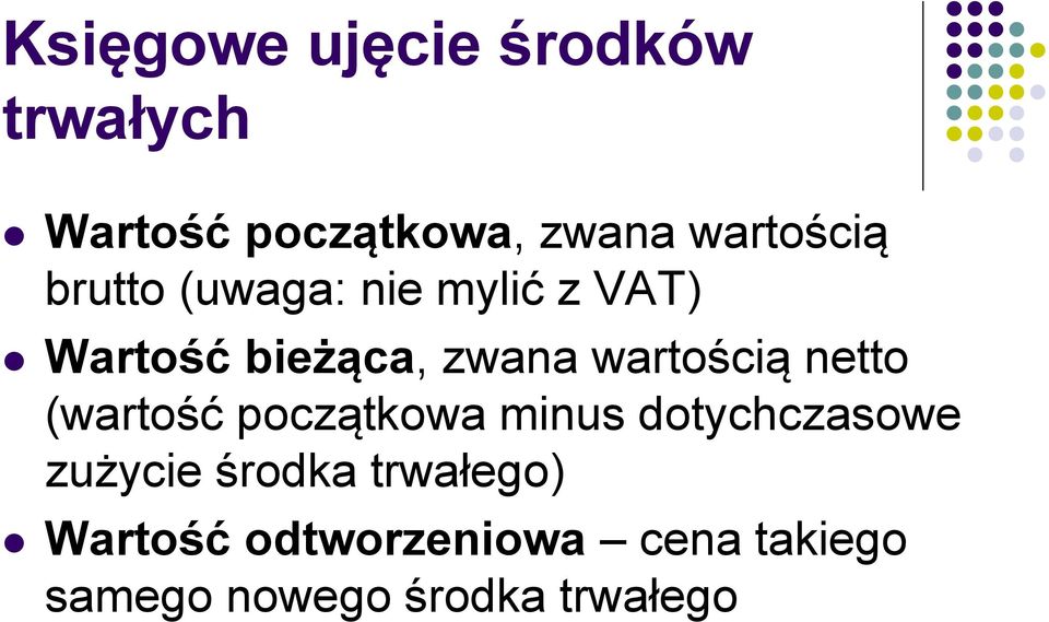 wartością netto (wartość początkowa minus dotychczasowe zużycie