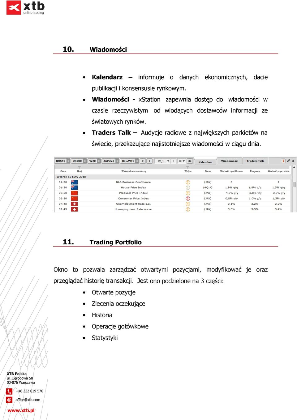 Traders Talk Audycje radiowe z największych parkietów na świecie, przekazujące najistotniejsze wiadomości w ciągu dnia. 11.