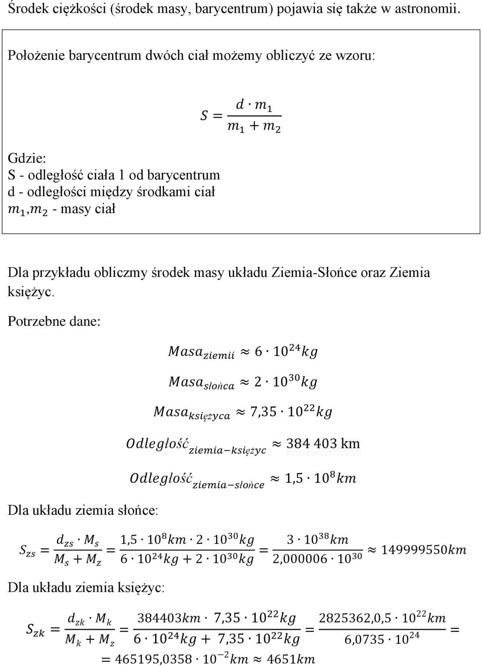 obliczmy środek masy układu Ziemia-Słońce oraz Ziemia księżyc.