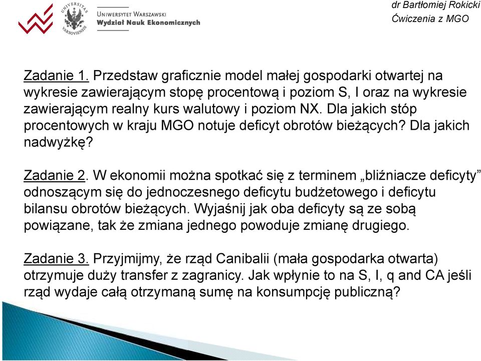 W ekonomii można spotkać się z terminem bliźniacze deficyty odnoszącym się do jednoczesnego deficytu budżetowego i deficytu bilansu obrotów bieżących.
