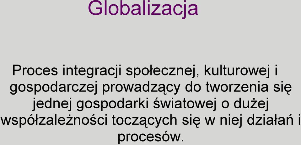 tworzenia się jednej gospodarki światowej o