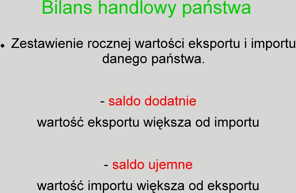 - saldo dodatnie wartość eksportu większa od