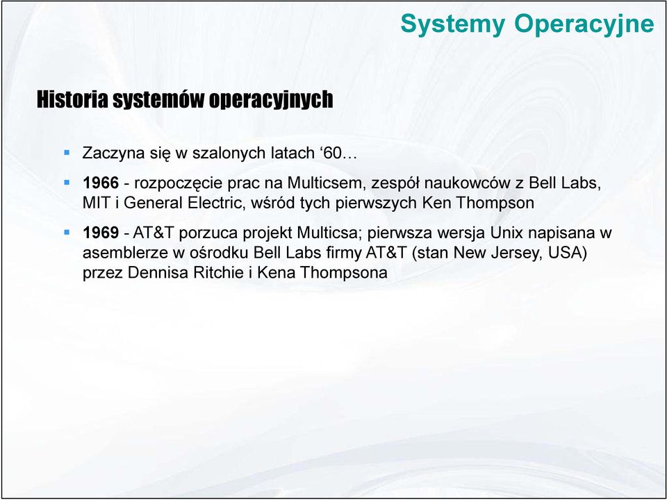Thompson 1969 - AT&T porzuca projekt Multicsa; pierwsza wersja Unix napisana w asemblerze w