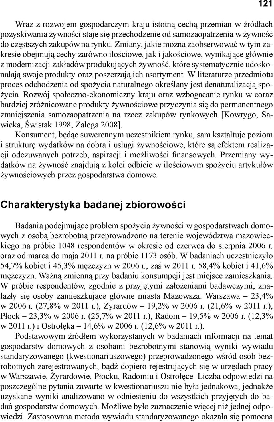 swoje produkty oraz poszerzają ich asortyment. W literaturze przedmiotu proces odchodzenia od spożycia naturalnego określany jest denaturalizacją spożycia.